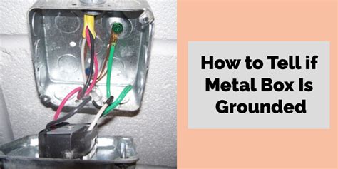 how to know if a metal box is grounded|metal box grounded test.